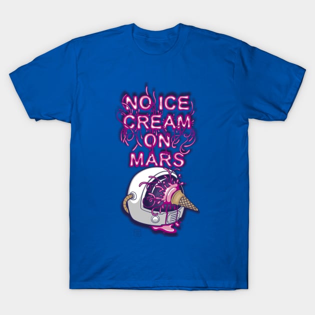 No Ice Cream on Mars T-Shirt by BITICOL